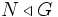 N \triangleleft G