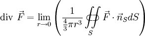\operatorname{div}\ \vec{F} = \lim_{r\to 0} \left( \frac{1}{\frac{4}{3}\pi r^3} \iint\limits_{S}\!\!\!\!\!\!\!\!\!\!\!\!\!\!\!\!\;\;\;\subset\!\supset \vec{F}\cdot\vec{n}_S  dS \right)