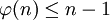 \varphi(n) \leq n-1