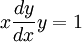 x\frac{dy}{dx}y=1