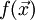 f(\vec{x})